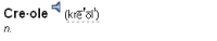 Dictionary entry heading and pronunciation for the word creole
