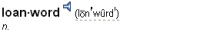 Dictionary entry heading and pronunciation for the word loanword
