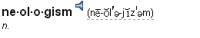 Dictionary entry heading and pronunciation for the word neologism
